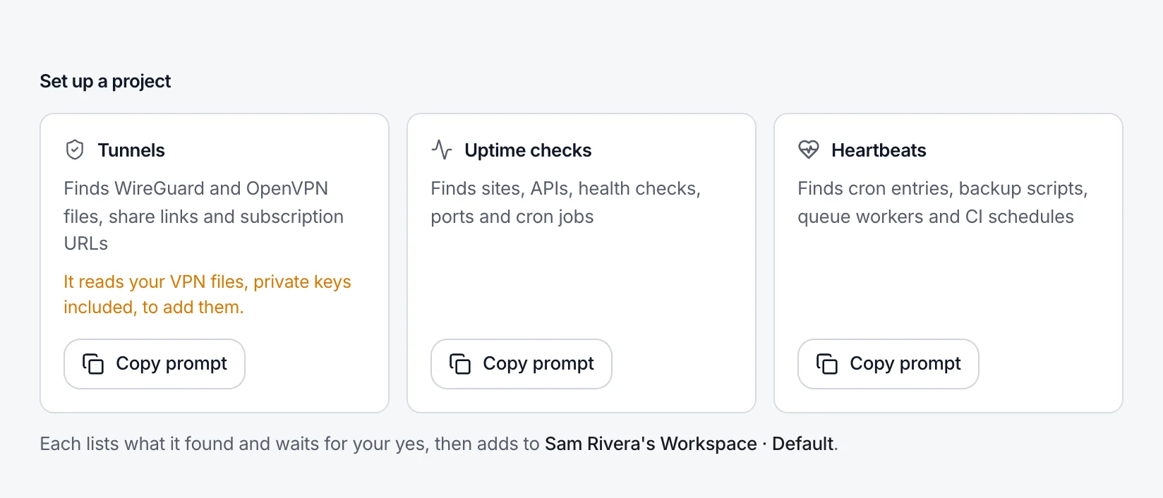 Set up a project: three cards, Tunnels, Uptime checks and Heartbeats, each saying what the assistant finds and each with a Copy prompt button. Each lists what it found and waits for your yes.