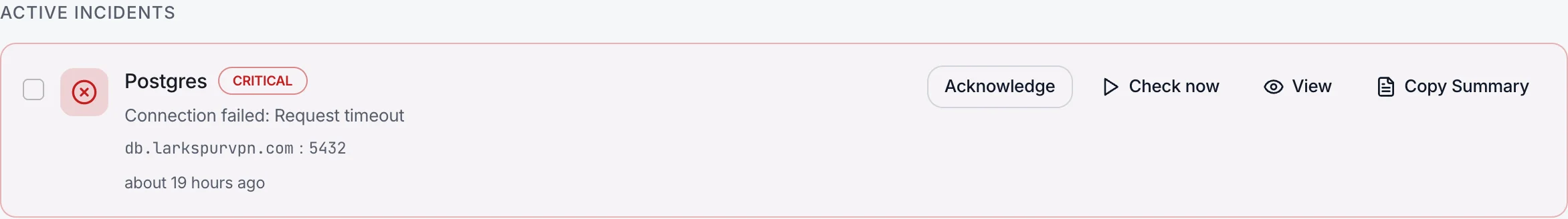 An active incident: Postgres, Critical, Connection failed: Request timeout, db.larkspurvpn.com:5432, with Acknowledge, Check now, View and Copy Summary.